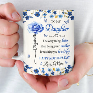 Custom Mug - Personalized Mother's Day Gifts For Mom, Daughter - To My Daughter, Forever My Heart