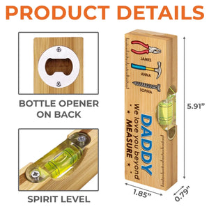 Custom Wooden Bottle Opener With Built-in Spirit Level - Personalized Father's Day Birthday Gifts For Dad, Grandpa - Dad Is Strength And Love