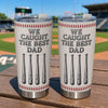 Custom Baseball Tumbler - Personalized Father's Day Birthday Gifts For Dad, Grandpa, Baseball Lovers, Sports Fans, Sports Lovers - We Caught The Best Dad