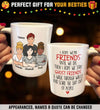 I Hope We're Friends - Gifts For Besties, Sisters And Friends - Personalized Mug