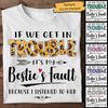 Bestie, If We Get In Trouble - Personalized Unisex T-Shirt