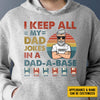 I Keep All My Dad Jokes In A Dad-A-Base - Personalized Unisex T-shirt, Hoodie - Gift For Dad