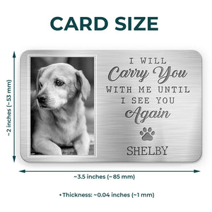 Custom Photo Aluminum Wallet Card - Personalized Pet Memorial Sympathy Gifts For Dogs, Cats - My Pawprints May No Longer Be In Your House