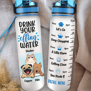 Drink Your Effing Water - Dog & Cat Personalized Custom Water Tracker Bottle - Gift For Pet Owners, Pet Lovers