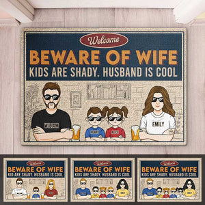 Beware Of Wife, Kids Are Shady - Family Personalized Custom Decorative Mat - Gift For Family Members