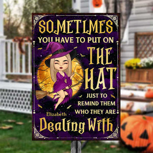 Just To Remind Them Who They Are Dealing With - Personalized Witch Metal Sign - Gift For Witches, Gift For Yourself, Halloween Gift