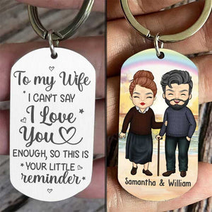 To My Wife, I Can't Say I Love You Enough - Gift For Couples, Personalized Keychain.