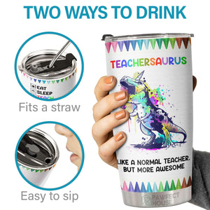Teachersaurus, comme un enseignant normal, mais en plus génial ! - Tumbler - Appréciation, remise de diplôme, retraite, cadeau de remerciement pour un enseignant, cadeau d'un enseignant de la part d'un étudiant