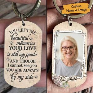 You Left Me Beautiful Memories & Your Love Is Still My Guide - Upload Image, Personalized Keychain.