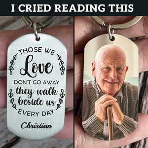 Those We Love Walk Beside Us Every Day - Upload Image, Personalized Keychain.