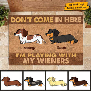 Don't Come In Here I'm Playing With My Wieners - Funny Personalized Decorative Mat.