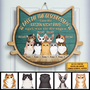 Lass Die Katzen Nicht Raus - Egal, Was Sie Dir Sagen - Personalized Shaped Door Sign German.