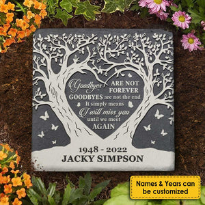 Goodbyes Are Not Forever Goodbyes Are Not The End - Personalized Memorial Stone, Human Grave Marker - Memorial Gift, Sympathy Gift