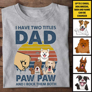 I Have Two Titles Dad And Paw Paw - Gift For Dads - Personalized Unisex T-Shirt.
