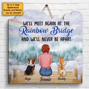 We’ll Meet Again At The Rainbow Bridge - Personalized Shaped Wood Sign