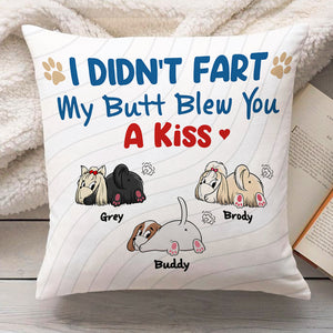 I Didn't Fart My Butt Blew You A Kiss - Personalized Pillow (Insert Included).