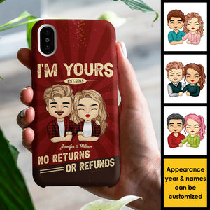 I'm Yours No Refunds - Gift For Couples, Husband Wife - Personalized Phone Case