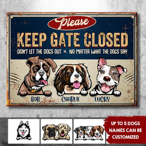 Keep Gate Closed Don't Let The Dogs Out - Funny Personalized Dog Metal Sign (WW).