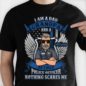 Retired Police Officer - Nothing Scares Me - Personalized Unisex T-Shirt.