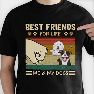 Best Friends For Life Me And My Dogs - Gift For Dog Lovers, Personalized Unisex T-Shirt.