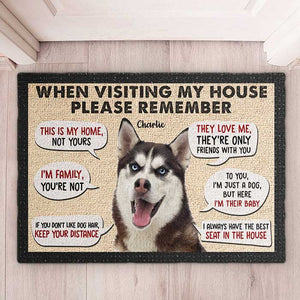 Remember When Visiting Our House - Upload Image, Gift For Dog Lovers - Personalized Decorative Mat.