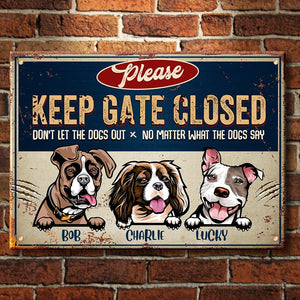 Keep Gate Closed Don't Let The Dogs Out - Funny Personalized Dog Metal Sign.