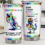 Teachersaurus Like A Normal Teacher But More Awesome - Tumbler - Appreciation, Graduation, Retirement, Thank You Gift For Teacher, Teacher Gift From Students