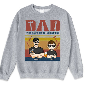If He Can't Fix It, No One Can - Family Personalized Custom Unisex T-shirt, Hoodie, Sweatshirt - Father's Day, Birthday Gift For Dad