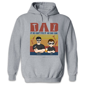 If He Can't Fix It, No One Can - Family Personalized Custom Unisex T-shirt, Hoodie, Sweatshirt - Father's Day, Birthday Gift For Dad