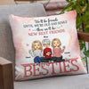 We'll Be Friends Forever - Bestie Personalized Custom Pillow - Gift For Best Friends, BFF, Sisters