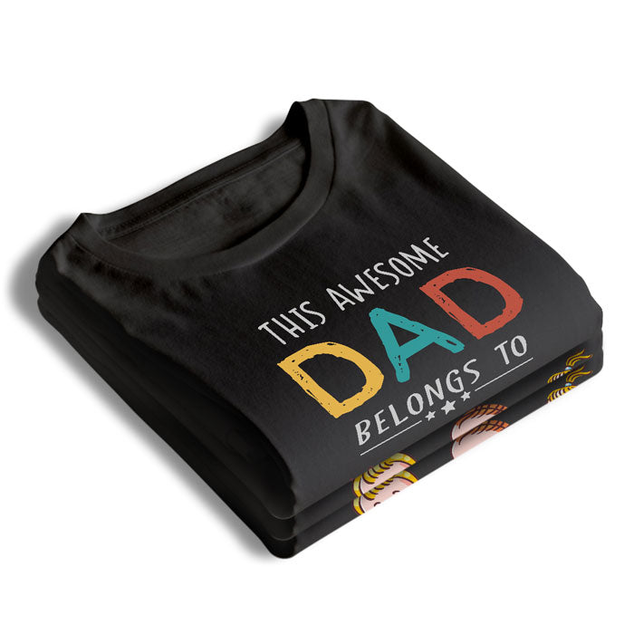 This Awesome Dad Belongs To - Personalized Unisex T-Shirt, Hoodie - Gift For Dad