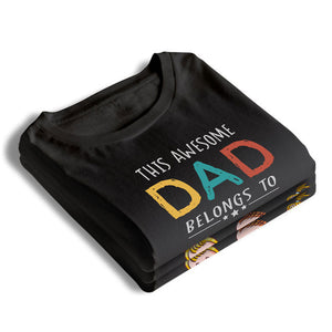 This Awesome Dad Belongs To - Personalized Unisex T-Shirt, Hoodie - Gift For Dad