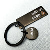 Don't Do Stupid Sh*t - Funny Family Black Stainless Steel Keychain, Keyring - Gift For Family Members