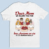We're Awesome & It's Your Fault, Mom - Family Personalized Custom Unisex T-shirt, Hoodie, Sweatshirt - Mother's Day, Birthday Gift For Mom