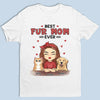 The Best Fur Mom - Dog & Cat Personalized Custom Unisex T-shirt, Hoodie, Sweatshirt - Mother's Day, Gift For Pet Owners, Pet Lovers