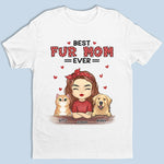 The Best Fur Mom - Dog & Cat Personalized Custom Unisex T-shirt, Hoodie, Sweatshirt - Mother's Day, Gift For Pet Owners, Pet Lovers
