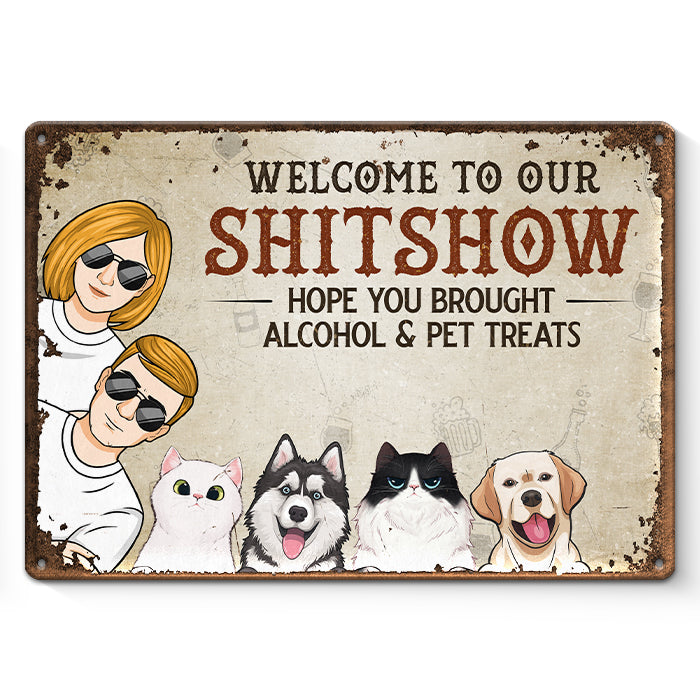 Hope You Brought Alcohol & Pet Treats - Dog & Cat Personalized Custom Home Decor Metal Sign - House Warming Gift For Pet Owners, Pet Lovers