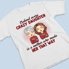 Behind Every Crazy Daughter Is A Mother Who Made Her That Way - Family Personalized Custom Unisex T-shirt, Hoodie, Sweatshirt - Birthday Gift For Mom