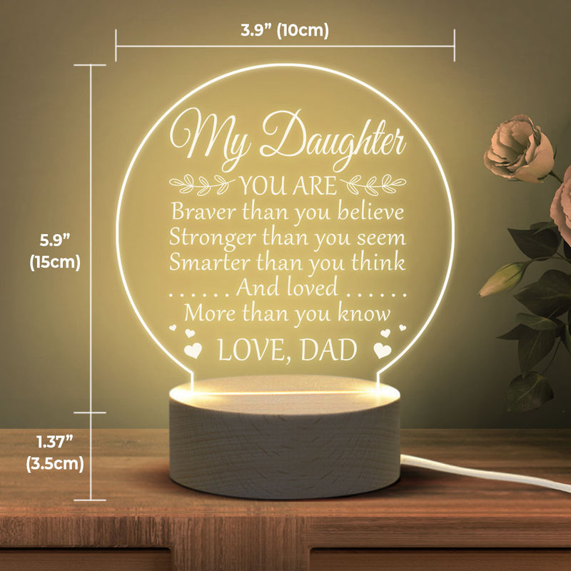 You're Braver Than You Believe - Acrylic Night Lamp - To My Daughter, Gift For Daughter, Daughter Gift From Dad, Birthday Gift For Daughter, Christmas Gift