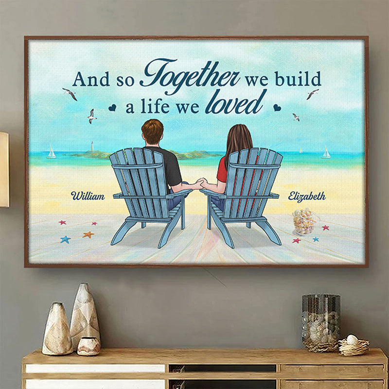 And So Together We Build A Life We Loved - Couple Personalized Custom Horizontal Poster - Gift For Husband Wife, Anniversary