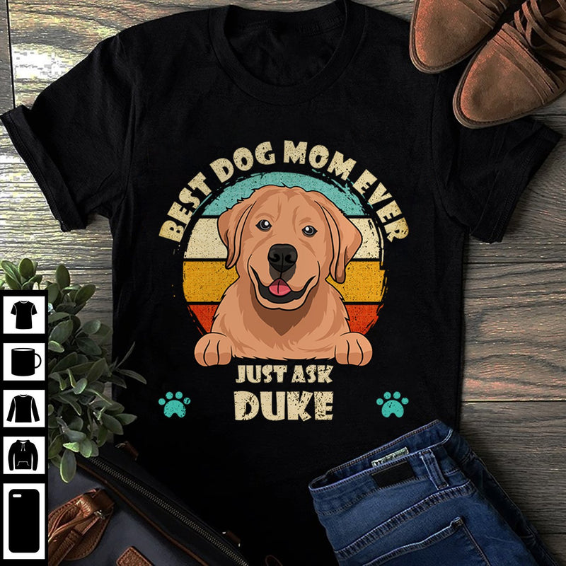 BEST DOG MOM EVER - PERSONALIZED CUSTOM UNISEX T-SHIRT