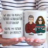 We Have The Perfect Relationship - Family Personalized Mug - Gift For Family Members