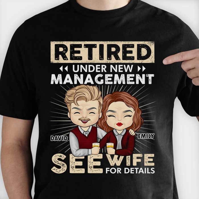 Retired Under New Management See Wife For Details - Gift For Couples, Personalized T-shirt, Hoodie.
