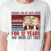 Making Fun Of Each Other And Never Get Tired - Personalized Unisex T-shirt, Hoodie, Sweatshirt - Gift For Couple, Husband Wife, Anniversary, Engagement, Wedding, Marriage Gift