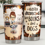 Easily Distracted By Books & Dogs - Personalized Tumbler - Gift For Dog Lovers, Dog Owners, Dog Gift, Gift For Pet Lovers