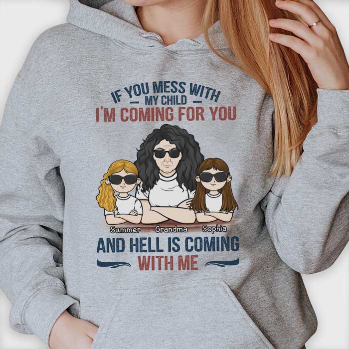If You Mess With My Child I'm Coming For You And Hell Is Coming With Me - Gift For Mom, Grandma - Personalized Unisex T-shirt, Hoodie