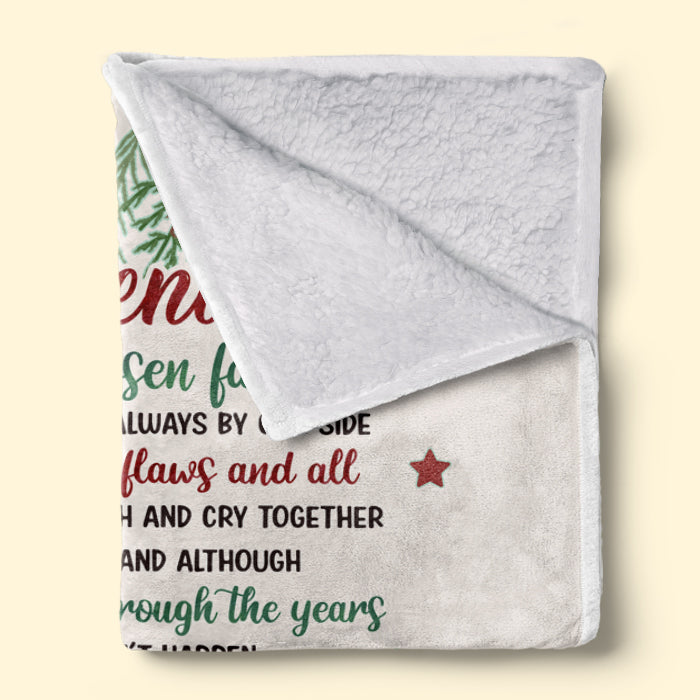 To My Best Friend, Friends Are Our Chosen Family - Bestie Personalized Custom Blanket - Christmas Gift For Best Friends, BFF, Sisters