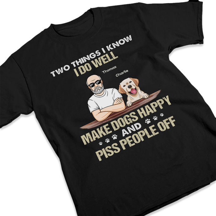 Make Dogs Happy And Piss People Off - Dog Personalized Custom Unisex T-shirt, Hoodie, Sweatshirt - Gift For Pet Owners, Pet Lovers