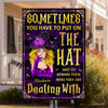 Sometimes You Have To Put On The Hat - Personalized Witch Metal Sign - Gift For Witches, Gift For Yourself, Halloween Gift