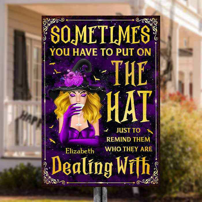 Sometimes You Have To Put On The Hat - Personalized Witch Metal Sign - Gift For Witches, Gift For Yourself, Halloween Gift